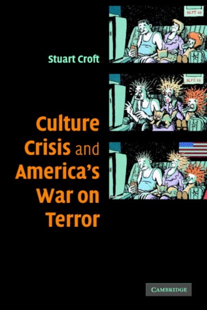 Culture, Crisis and America's War on Terror, Stuart (University of Birmingham) Croft - Paperback - 9780521687331