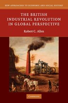 The British Industrial Revolution in Global Perspective | Robert C. (university of Oxford) Allen | 