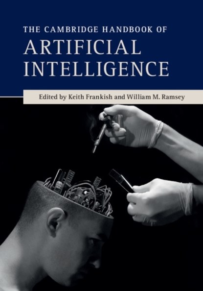 The Cambridge Handbook of Artificial Intelligence, KEITH (THE OPEN UNIVERSITY,  Milton Keynes) Frankish ; William M. (University of Nevada, Las Vegas) Ramsey - Paperback - 9780521691918
