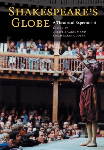 Shakespeare's Globe, CHRISTIE (SENIOR LECTURER,  Royal Holloway, University of London) Carson ; Farah Karim-Cooper - Paperback - 9780521701662