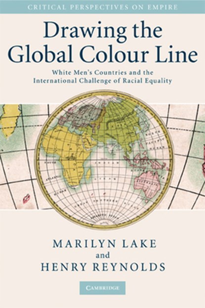Drawing the Global Colour Line, MARILYN  (LA TROBE UNIVERSITY,  Victoria) Lake ; Henry  (University of Tasmania) Reynolds - Paperback - 9780521707527