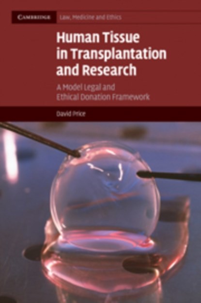 Human Tissue in Transplantation and Research, DAVID (PROFESSOR OF MEDICAL LAW,  De Montfort University, Leicester) Price - Paperback - 9780521709545