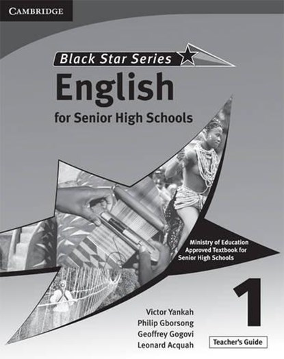 Cambridge Black Star English for Senior High Schools Teacher's Guide 1, Victor Kwabena Yankah ; Leonard Acquah ; Geoffrey Alfred Kwao Gogovi ; Philip Arthur Gborsong - Paperback - 9780521722025