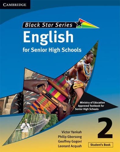 Cambridge Black Star English for Senior High Schools Student's Book 2, Victor Kwabena Yankah ; Leonard Acquah ; Geoffrey Alfred Kwao Gogovi ; Philip Arthur Gborsong - Paperback - 9780521722032