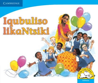 Iqubuliso likaNtsiki (IsiXhosa), Colleen Cousins ; Ntsiki Jamnda ; Elizabeth Hitchcock ; Wilhelmina Thebus - Paperback - 9780521722520