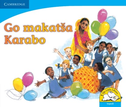 Go makatsa Karabo (Sepedi), Colleen Cousins ; Ntsiki Jamnda ; Elizabeth Hitchcock ; Wilhelmina Thebus - Paperback - 9780521722544