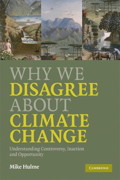 Why We Disagree about Climate Change, Mike (University of East Anglia) Hulme - Paperback - 9780521727327