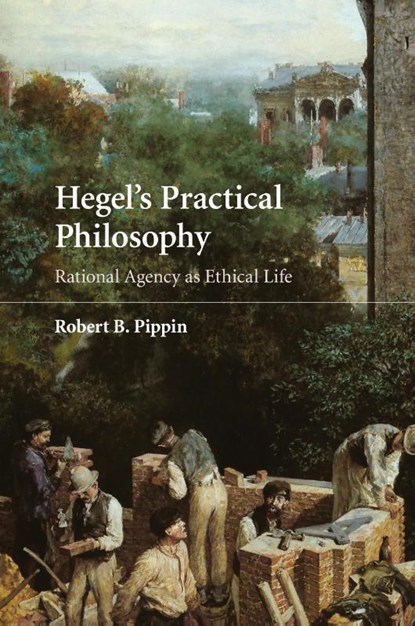 Hegel's Practical Philosophy, Robert B. (University of Chicago) Pippin - Paperback - 9780521728720
