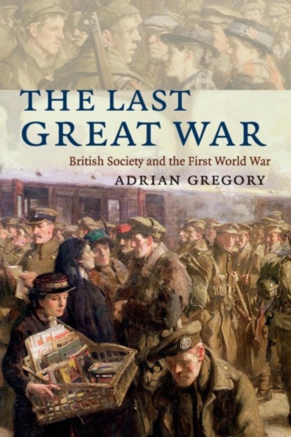 The Last Great War, Adrian (University of Oxford) Gregory - Paperback - 9780521728836