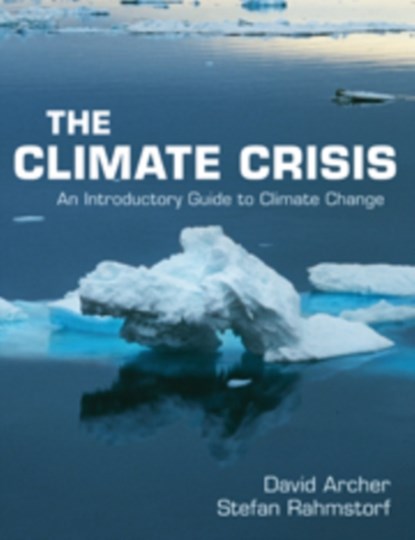 The Climate Crisis, DAVID (UNIVERSITY OF CHICAGO) ARCHER ; STEFAN (UNIVERSITAT POTSDAM,  Germany) Rahmstorf - Paperback - 9780521732550