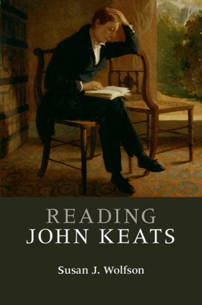 Reading John Keats, SUSAN J. (PRINCETON UNIVERSITY,  New Jersey) Wolfson - Paperback - 9780521732796