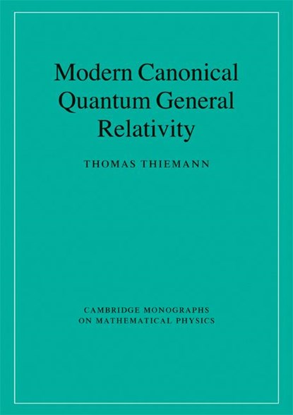 Modern Canonical Quantum General Relativity, Thomas (Max-Planck-Institut fur Gravitationsphysik Thiemann - Paperback - 9780521741873