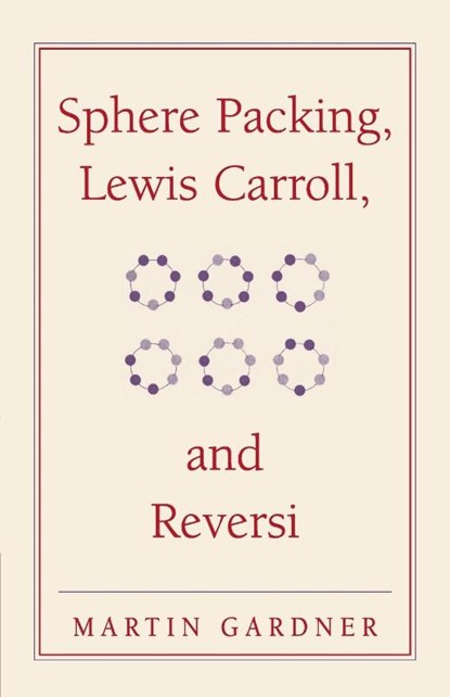 Sphere Packing, Lewis Carroll, and Reversi, Martin Gardner - Paperback - 9780521747011