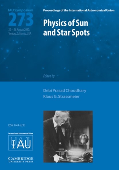 Physics of Sun and Star Spots (IAU S273), DEBI PRASAD (CALIFORNIA STATE UNIVERSITY,  Northridge) Choudhary ; Klaus G. Strassmeier - Gebonden - 9780521760621