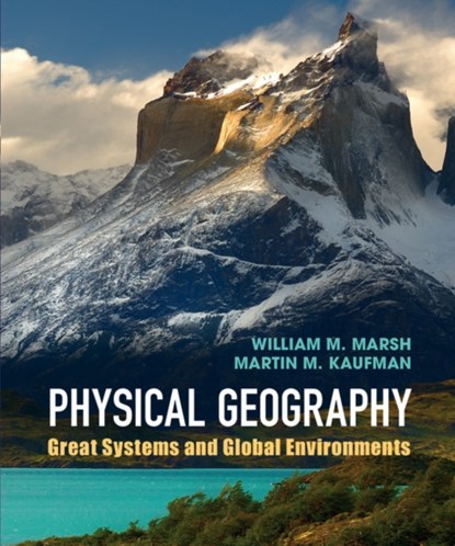 Physical Geography, WILLIAM M. (UNIVERSITY OF BRITISH COLUMBIA,  Vancouver) Marsh ; Martin M. (University of Michigan, Flint) Kaufman - Gebonden - 9780521764285