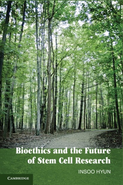 Bioethics and the Future of Stem Cell Research, Insoo  (Associate Professor of Bioethics) Hyun - Gebonden - 9780521768696