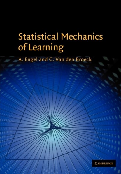 Statistical Mechanics of Learning, A. (OTTO-VON-GUERICKE-UNIVERSITAT MAGDEBURG,  Germany) Engel ; C. (Limburgs Universitair Centrum, Belgium) Van den Broeck - Paperback - 9780521774796