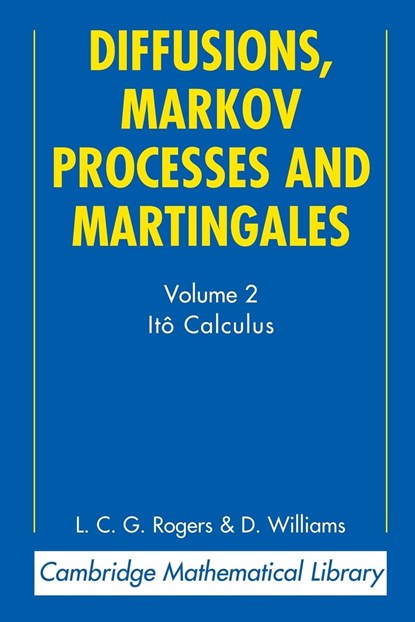 Diffusions, Markov Processes and Martingales: Volume 2, Ito Calculus, L. C. G. (University of Bath) Rogers ; David (University of Bath) Williams - Paperback - 9780521775939