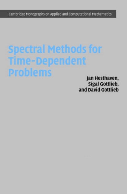 Spectral Methods for Time-Dependent Problems, JAN S. (BROWN UNIVERSITY,  Rhode Island) Hesthaven ; Sigal (University of Massachusetts, Dartmouth) Gottlieb ; David (Brown University, Rhode Island) Gottlieb - Gebonden - 9780521792110