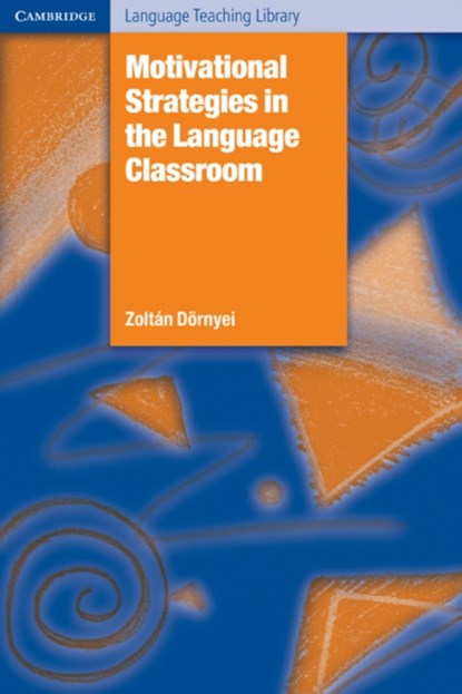 Motivational Strategies in the Language Classroom, Zoltan (University of Nottingham) Doernyei - Paperback - 9780521793773