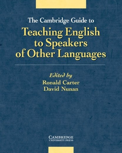 The Cambridge Guide to Teaching English to Speakers of Other Languages, Ronald (University of Nottingham) Carter ; David (The University of Hong Kong) Nunan - Paperback - 9780521805162