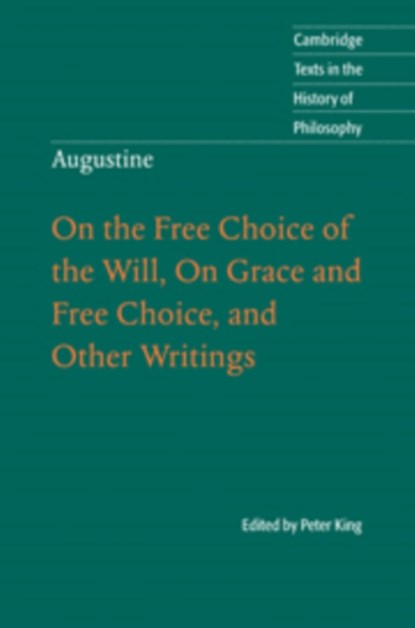 Augustine: On the Free Choice of the Will, On Grace and Free Choice, and Other Writings, Peter King - Gebonden - 9780521806558