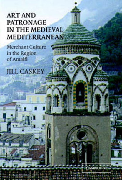Art and Patronage in the Medieval Mediterranean, Jill Caskey - Gebonden - 9780521811873