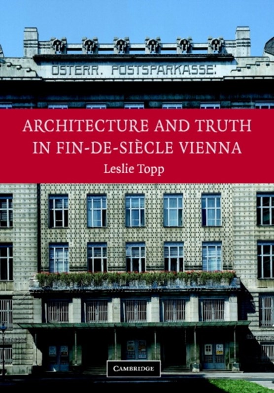 Architecture and Truth in Fin-de-Siecle Vienna