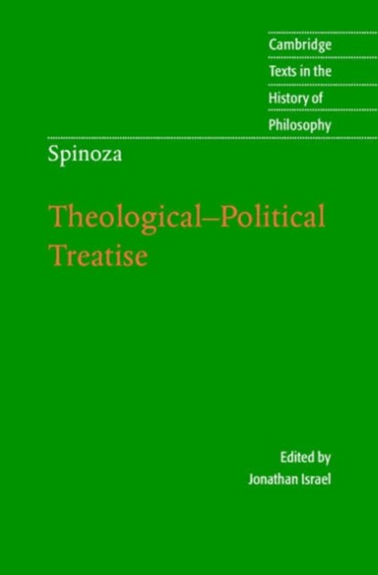 Spinoza: Theological-Political Treatise, JONATHAN (INSTITUTE FOR ADVANCED STUDY,  Princeton, New Jersey) Israel ; Michael (University of Exeter) Silverthorne - Gebonden - 9780521824118