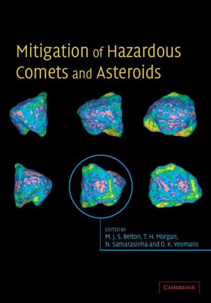 Mitigation of Hazardous Comets and Asteroids, Michael J. S. (Belton Space Exploration Initiatives) Belton ; Thomas H. (National Aeronautics and Space Administration Morgan ; Nalin H. (National Optical Astronomy Observatory) Samarasinha - Gebonden - 9780521827645