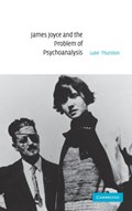James Joyce and the Problem of Psychoanalysis | Luke (Senior Lecturer in Modern Literature, Robinson College, Cambridge) Thurston | 