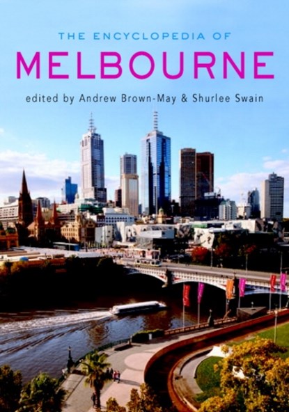The Encyclopedia of Melbourne, Andrew (University of Melbourne) Brown-May ; Shurlee Swain - Gebonden - 9780521842341