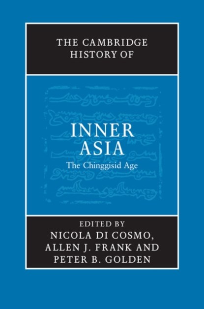 The Cambridge History of Inner Asia, NICOLA (INSTITUTE FOR ADVANCED STUDY,  Princeton, New Jersey) Di Cosmo ; Allen J. Frank ; Peter B. (Rutgers University, New Jersey) Golden - Gebonden - 9780521849265