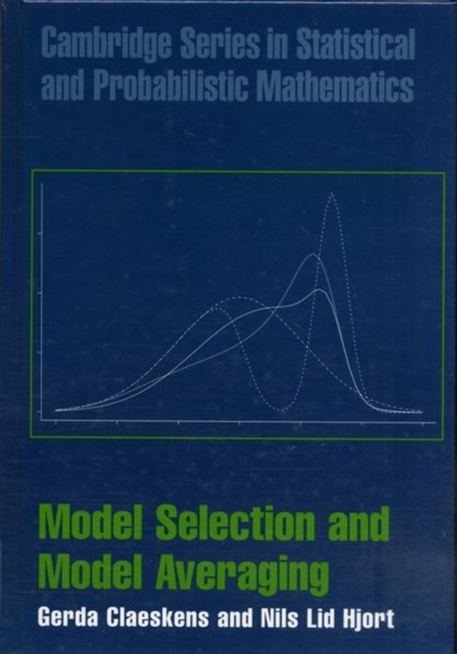 Model Selection and Model Averaging, GERDA (KATHOLIEKE UNIVERSITEIT LEUVEN,  Belgium) Claeskens ; Nils Lid (Universitetet i Oslo) Hjort - Gebonden - 9780521852258