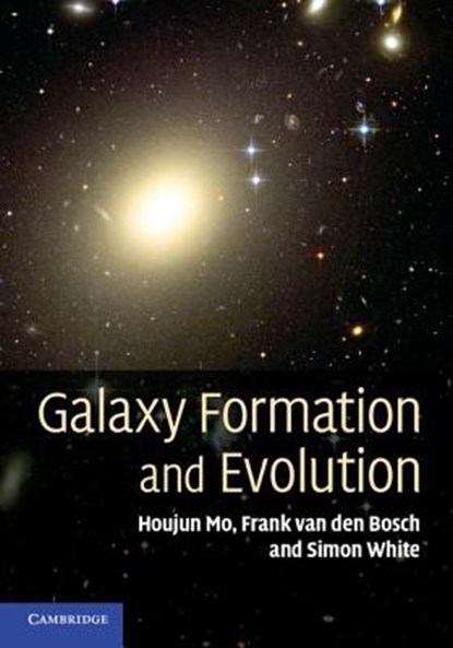 Galaxy Formation and Evolution, Houjun (University of Massachusetts Mo ; Frank (Associate Professor van den Bosch ; Simon White - Gebonden - 9780521857932