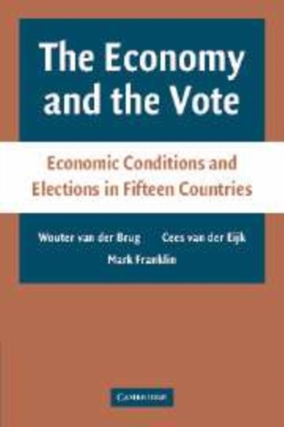 The Economy and the Vote, WOUTER VAN DER (UNIVERSITEIT VAN AMSTERDAM) BRUG ; CEES VAN DER (UNIVERSITY OF NOTTINGHAM) EIJK ; MARK (EUROPEAN UNIVERSITY INSTITUTE,  Florence) Franklin - Gebonden - 9780521863742