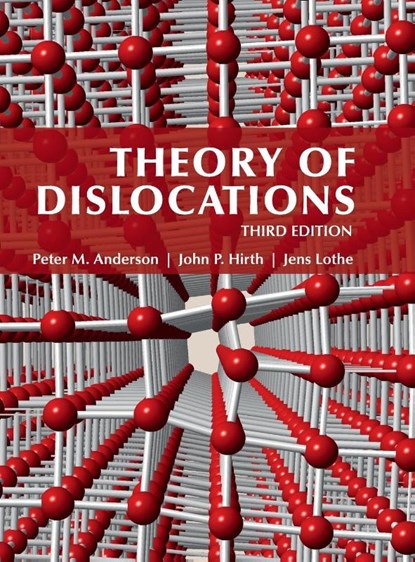 Theory of Dislocations, Peter M. (Ohio State University) Anderson ; John P. (Washington State University) Hirth ; Jens (Universitetet i Oslo) Lothe - Gebonden - 9780521864367