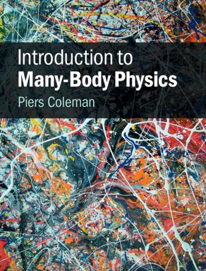 Introduction to Many-Body Physics, PIERS (RUTGERS UNIVERSITY,  New Jersey) Coleman - Gebonden - 9780521864886
