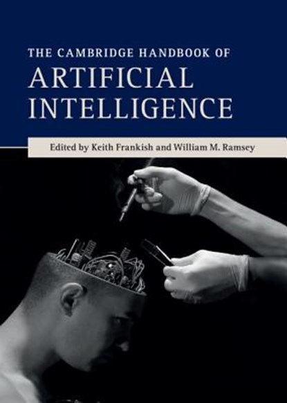 The Cambridge Handbook of Artificial Intelligence, KEITH (THE OPEN UNIVERSITY,  Milton Keynes) Frankish ; William M. (University of Nevada, Las Vegas) Ramsey - Gebonden - 9780521871426