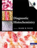 Diagnostic Histochemistry | Wick, Mark R. (professor of Pathology, University of Virginia) | 