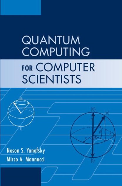 Quantum Computing for Computer Scientists, Noson S. (Brooklyn College Yanofsky ; Mirco A. Mannucci - Gebonden - 9780521879965