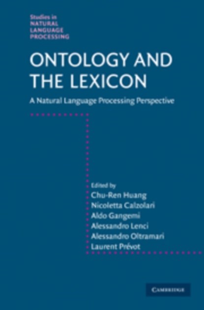Ontology and the Lexicon, CHU-REN (THE HONG KONG POLYTECHNIC UNIVERSITY) HUANG ; NICOLETTA (ISTITUTO DI LINGUISTICA COMPUTAZIONALE DEL CNR) CALZOLARI ; ALDO (INSTITUTE OF COGNITIVE SCIENCE AND TECHNOLOGY) GANGEMI ; ALESSANDRO (UNIVERSITA DEGLI STUDI,  Pisa) Lenci ; Alessandro (Institute of Cognitive Science and Technology) O - Gebonden - 9780521886598