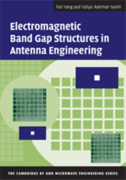 Electromagnetic Band Gap Structures in Antenna Engineering, FAN (UNIVERSITY OF MISSISSIPPI) YANG ; YAHYA (UNIVERSITY OF CALIFORNIA,  Los Angeles) Rahmat-Samii - Gebonden - 9780521889919