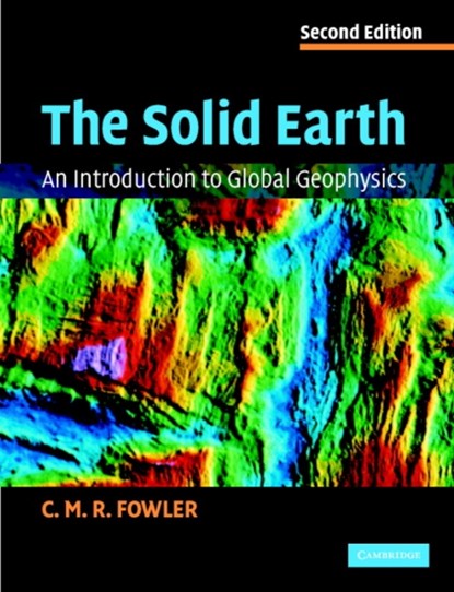 The Solid Earth, C. M. R. (ROYAL HOLLOWAY,  University of London) Fowler - Paperback - 9780521893077