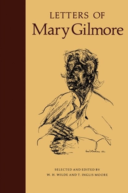 Letters of Mary Gilmore, William H. Wilde ; Tom Inglis Moore - Paperback - 9780522842012