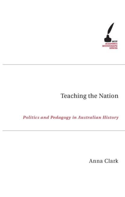 Teaching The Nation, Anna Clark - Paperback - 9780522852332