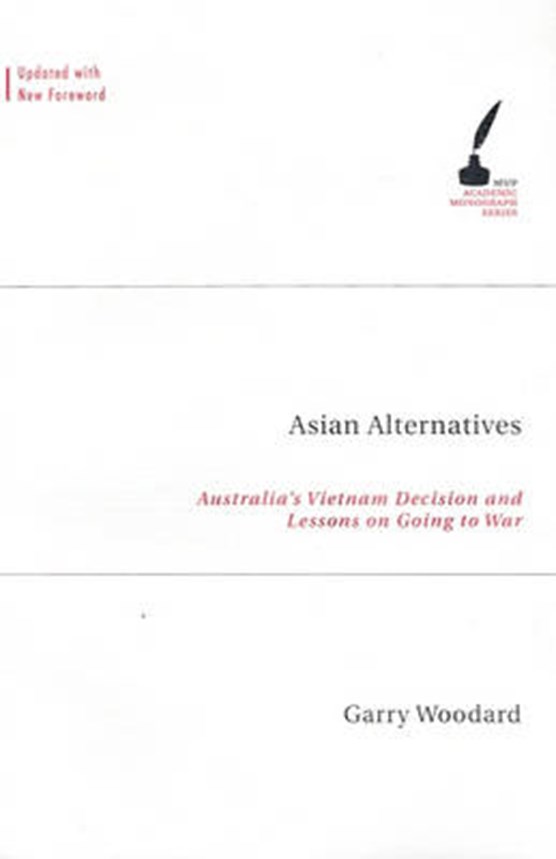 Asian Alternatives: Australia'S Vietnam Decision And Lessons On Going To War