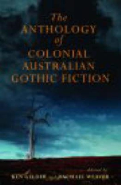 The Anthology Of Australian Colonial Gothic Fiction, Ken Gelder ; Rachael Weaver - Paperback - 9780522854220