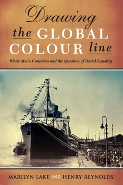 Drawing The Global Colour Line, Marilyn Lake ; Henry Reynolds - Paperback - 9780522854787