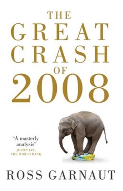 The Great Crash Of 2008, Ross Garnaut ; David Llewellyn-Smith - Paperback - 9780522857023